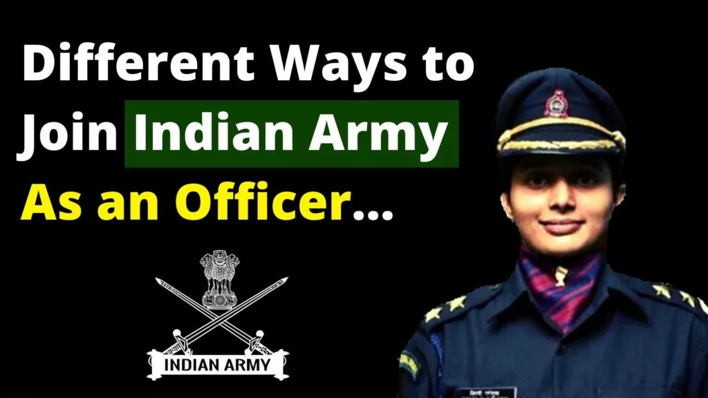 Ways to Join Indian Army as an Officer (15+ Entries)! Ways to Join Indian Army as an Officer